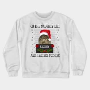 On The Naughty List And I Regret Nothing Crewneck Sweatshirt